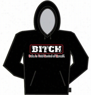 B.i.t.c.h. (babe In Total Contrlo Of Herself) Hoodie