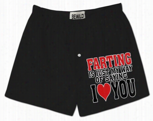 Farting Is My Way Of Saying I Loce You Boxer Shorts