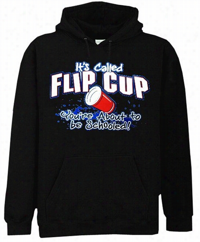 Flip Cup - You're Abou Tto Master Schooled Hoodie