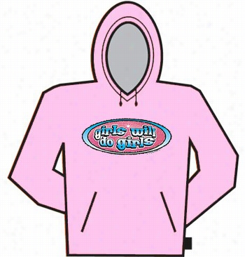 Girls Bequeath Do Girls Hoodie