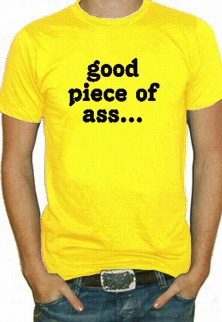 Good Piece Of Ass T-shirt (mens)