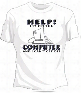 Help! I'm On The  Computer Girls T-shirt