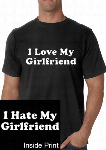 I Love / I Hate My Girlfriend Reversable T-shirt