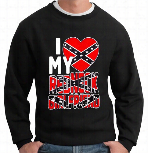 I Love Ym Redneckgirlfriend Crew Neck Sweatshirt