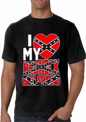 I Love My Redneck Girlfriend Men's T-shirt