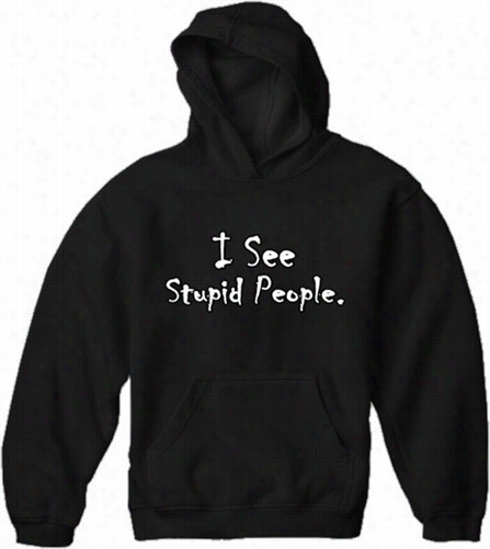 I See Stupid People Adult Hoodie