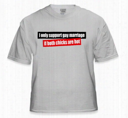 I Support  Showy Marriage If Botcu Chicks Are Pungent T-shirt