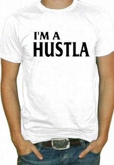 I'm A Hustla T-shirt