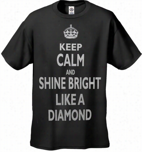 Keep Calm And Shine Bright Like A Diamond Men's T-shirt