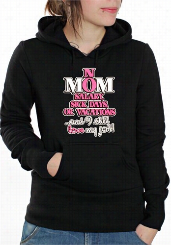 Mom: No Salary, Sick Days, Or Vacation Adult Hoodie