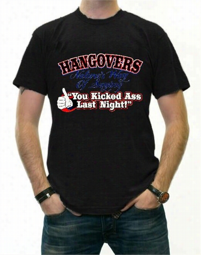 Novelty Drinking Tees - Hangovers You Kicked Ass Last Night T-shirt