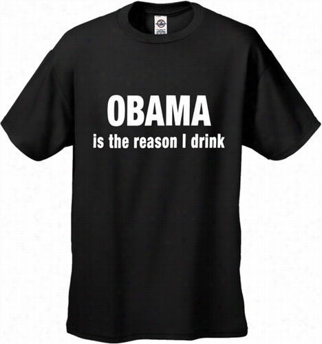 Obama Is The Reasn I Ddink Men's T-shirt