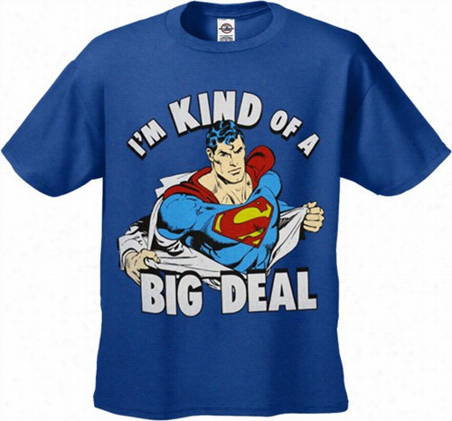 Official Superman &quot;i'm Kind O F A Big Deal&quot; Men's T-shirt