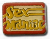 Sex Maniac Lapel Pin