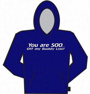 So Off  My Buddy List Hoodie