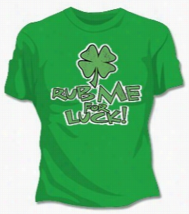 St. Patrick's Rub Me For Good Luck Girls T-shirt