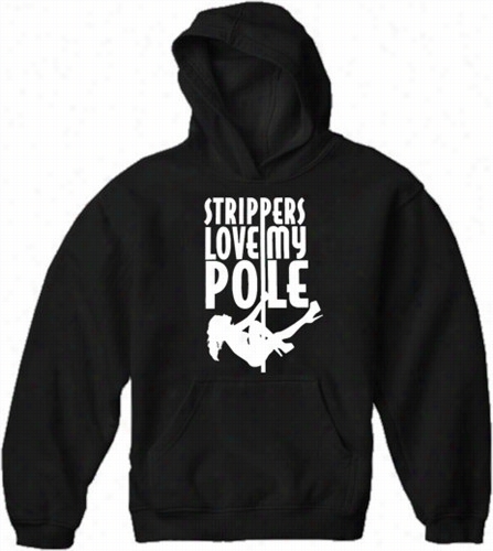 Strippers Love My Pole Adult Hoodie