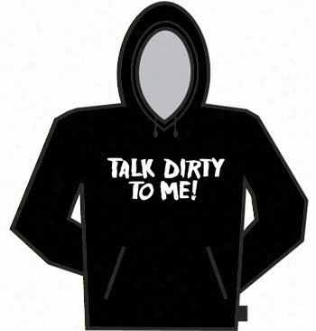 Talk Dirty T Me Hoodie