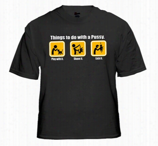 Things To Do Withppus*y T-shirt