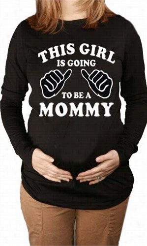 This Girl Is Going To Be A Mommy Girl''s T-shirt