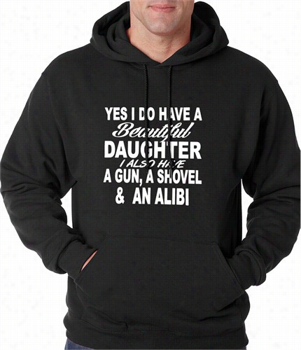 Yes, I Have Beautiful Daugjter, A Gun, And An Alibi Adult Hoodie