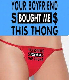 Your Boyfriend Bought Me This Thong Thong