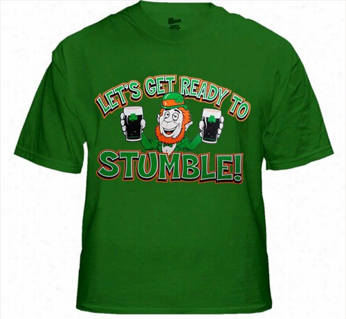 &quoot;let's Get Ready To Stumble!&quot; Irish T-shirt