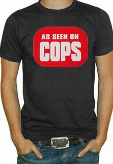 As Seen On Cops T-shirt