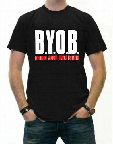 Byob Bring Your Own Bitch T-shirt