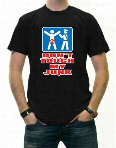 Don't Touch My Junk Airport Security T-shirr