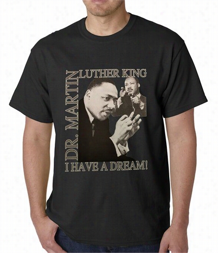 Dr. Martin Luther King Jr. &quot;i Have A Dream&quot; Men's T-shirt