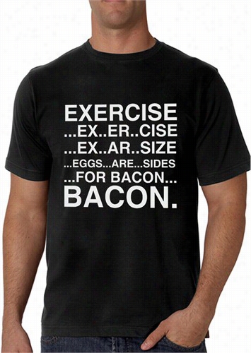 Exercise Egg Gs Are Sides Forbacon Men's T-shirt