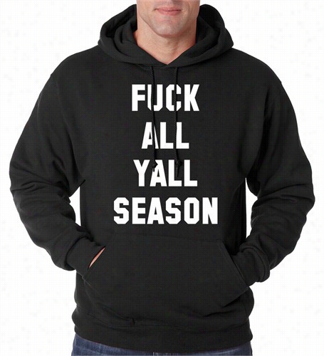 F*ck All Yal Season Adult Hoodie