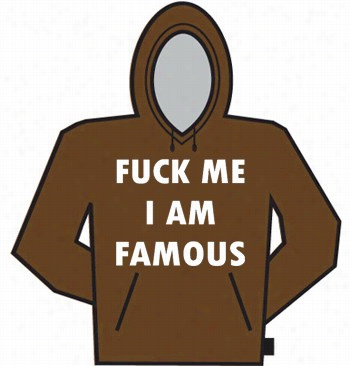 F*ck Me Im Famous Hoodie