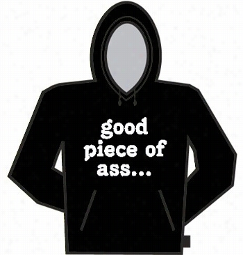 Considerable Piece Of Ass Hoodie