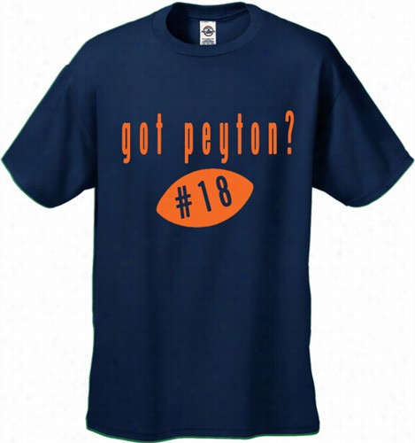 Got Peyton? Manning Denver Men's T~shirt