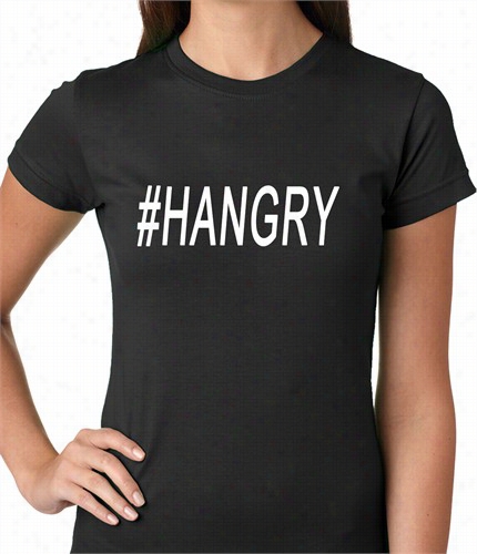 Hangry #hangry Ladies T-shurt