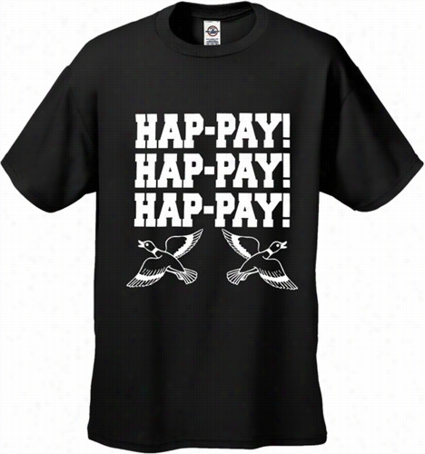 Hap-pay! Hap-pay! Hap-pay! Men's T-shirt