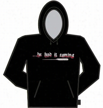 He  Had It Coming Hoodie