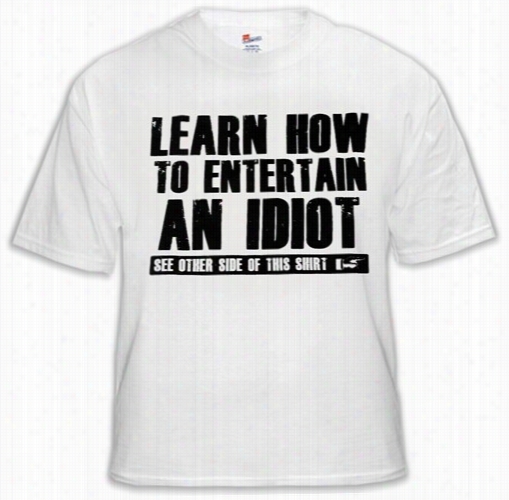 How To Entertain An Fool T-shirt