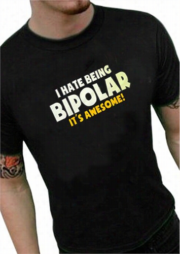 I Hate Being Bipolar It's Awesoe Men's T-shirt