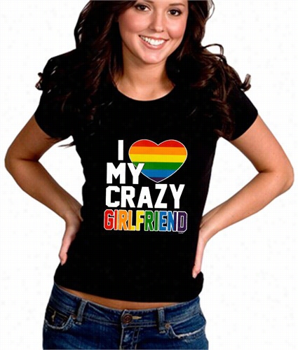 I  Heart  My Crqzy Girlfriend Rainbow Prdie Girl's T-shirt