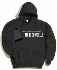 I Want Mofe C Owbelll Hoodie