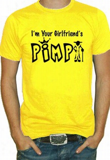 I'm Youur Girlfriend's Pimp T-shirt