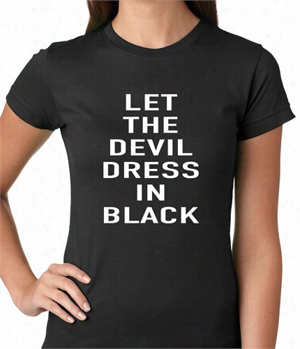 Let The Devil Dress In Black Ladies T-shirt