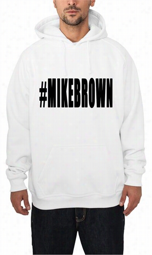 #mikebrownm Ichael Brown Adult Hoodie