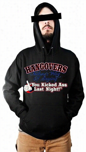 Novelty Drinking Sweatshirts- Hangovers - You Ikcked As S Last Night Hoodie