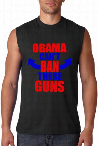 Obama Can 't Ban These Guns Sleeveless T -shirt (blak)