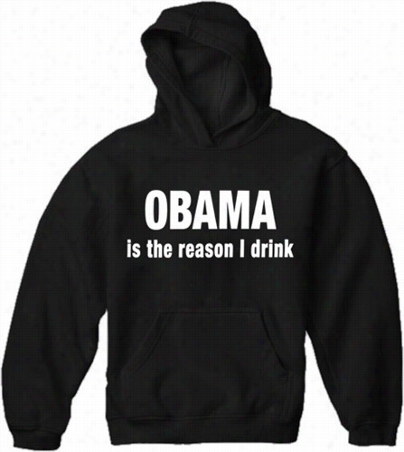 Obama Is The Reason I Drink Aadult Hoodie