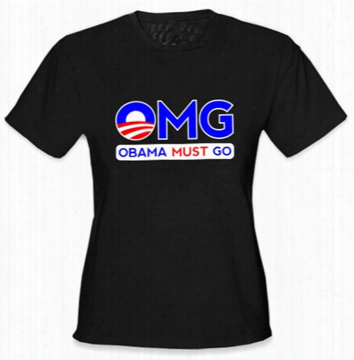Omg Obama  Must Go Ladies T-shirt